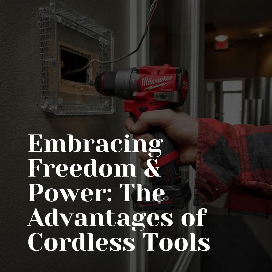 Embracing Freedom and Power: The Advantages of Cordless Tools